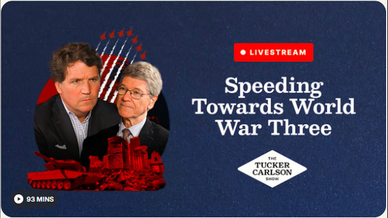 Tucker Carlson Live: Speeding Toward World War Three
