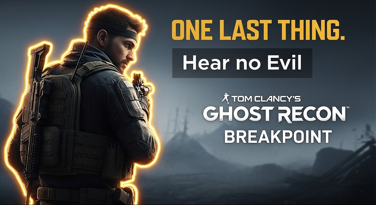 One Last Thing. Hear no Evil ► Tom Clancy's Ghost Recon Breakpoint