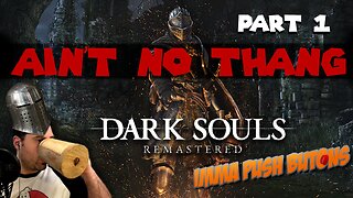Crushing Dark Souls for the First Time - Part 1 (2 of 2)