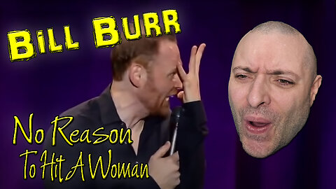 OMG what? | Bill Burr "No reason to hit a woman" | Reaction