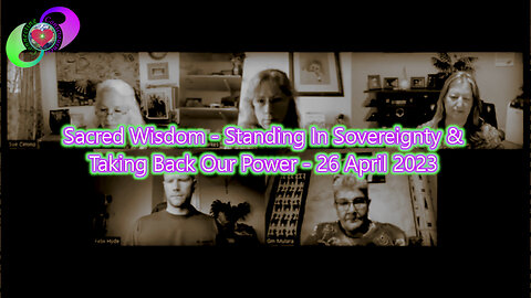 [2023-04-26] Sacred Wisdom - Standing In Sovereignty & Taking Back Our Power – 26 April 2023