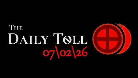 The Daily Toll - 07-02-26