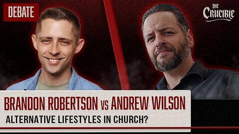 Brandon Robertson vs Andrew Wilson: Alternative Lifestyles In The Church?