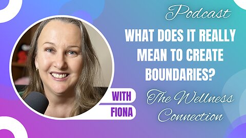 Episode 103 What Does it Really Mean to Create Boundaries?