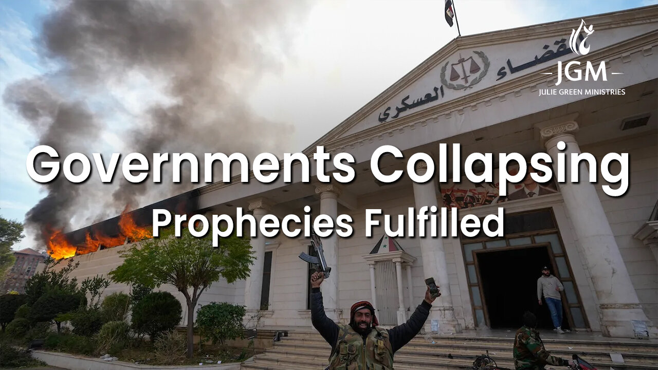 Prophecies Fulfilled—Governments Collapsing