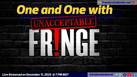 FreedomCalendar.net TV #070: One And One with Unacceptable Fringe