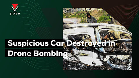 Suspicious Car Destroyed in Drone Bombing