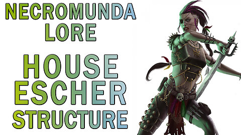 Warhammer 40k Lore - House Escher Structure (Necromunda Lore)