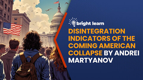 BrightLearn - Disintegration Indicators of the Coming American Collapse by Andrei Martyanov