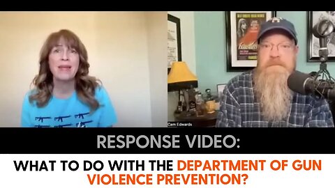 RESPONSE VIDEO: Cam Edwards & Dianna Muller on Department of Gun Violence Prevention