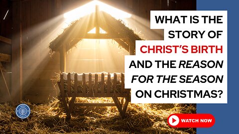 What is the story of Christ's birth and the reason for the season on Christmas?