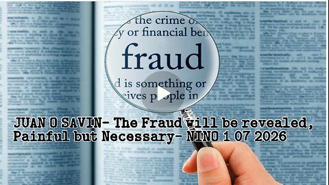 JUAN O SAVIN- The Fraud will be revealed, Painful but Necessary- NINO 1 07 2026