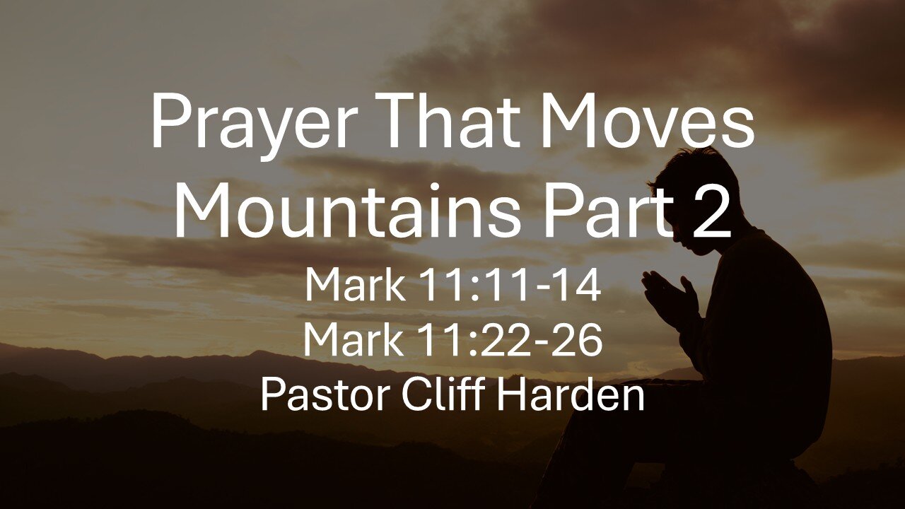 “Prayer That Moves Mountains Part 2” by Pastor Cliff Harden
