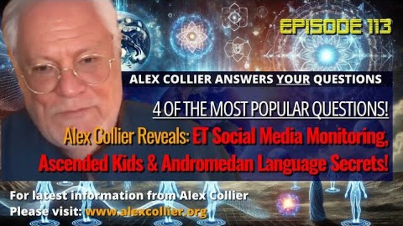 Alex Collier Reveals: ET Social Media Monitoring, Ascended Kids & Andromedan Language Secrets!