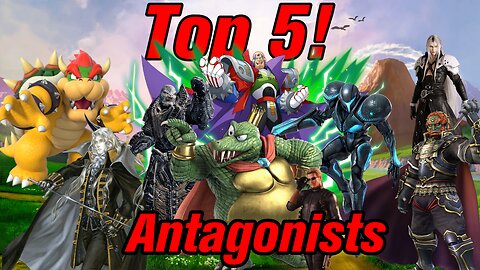 Top 5! Episode 39, Antagonists