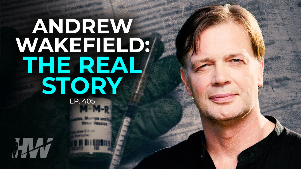 Episode 405: ANDREW WAKEFIELD: THE REAL STORY