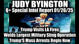 Judy Byington Special Intel 1.26.25 ~ Trump's Mass Arrests, Wolds Largest Military Sting Operation