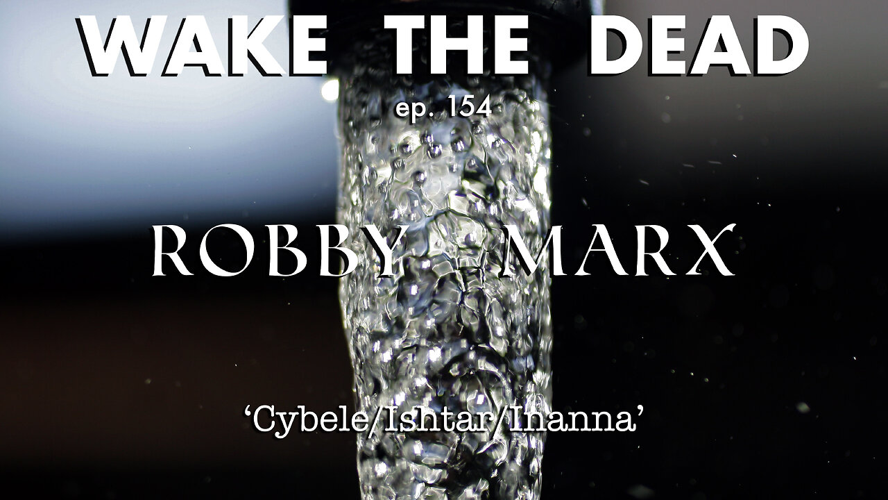 WTD ep.154 Robby Marx 'Cybele-Ishtar-Inanna'