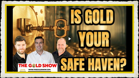 IS GOLD YOUR SAFE HAVEN WITH PAUL BROOKER , ADAM JAMES