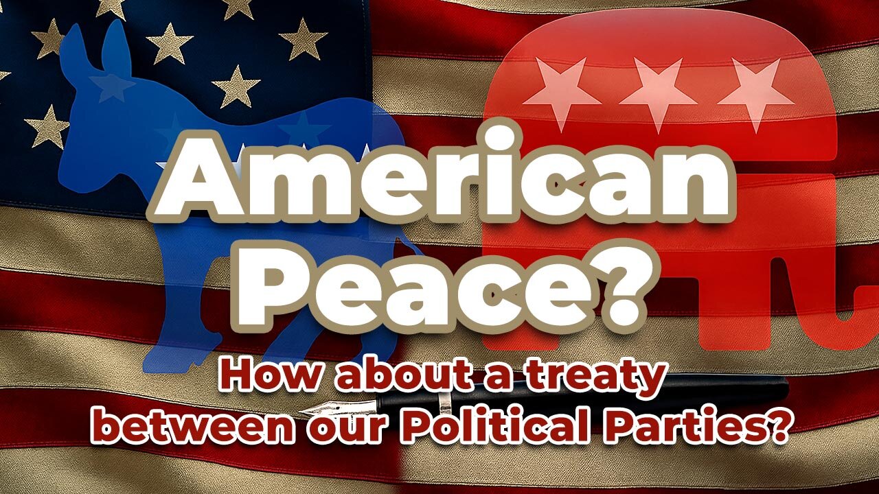 American Peace? How about a treaty between our Political Parties?