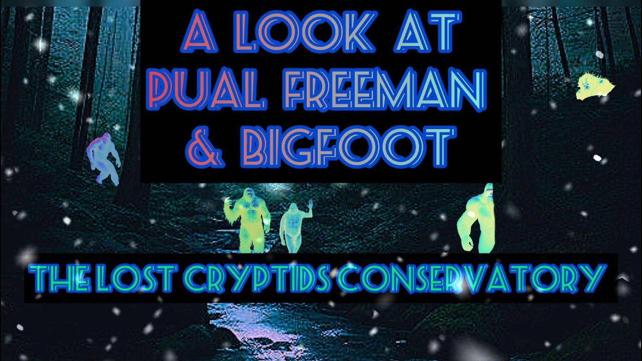 A Look At Paul Freeman & Bigfoot: The Lost Cryptids Conservatory