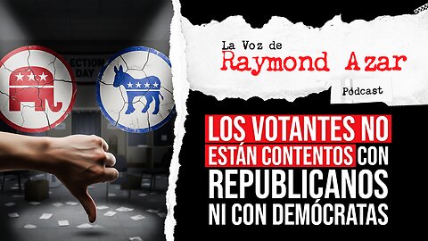 Descontento de los votantes con republicanos y demócratas - Episodio 130