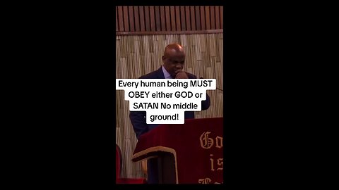 Every human being MUST OBEY either GOD or SATAN!
