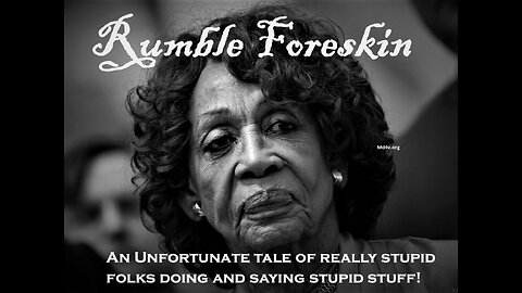 "Rumble Foreskin," A Study of Stupid.