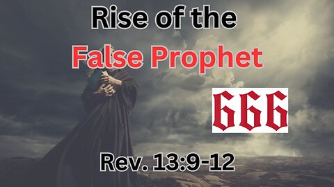 Rise of the False Prophet, Rev. 13:9-12