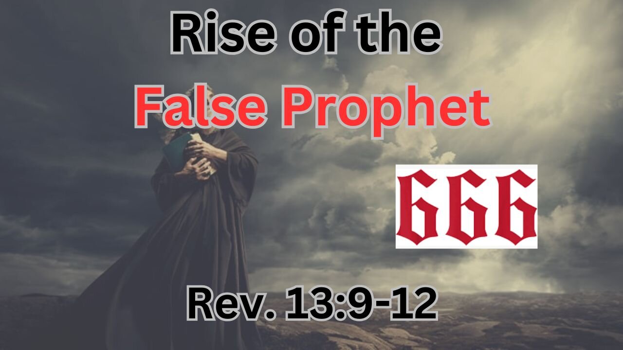 Rise of the False Prophet, Rev. 13:9-12