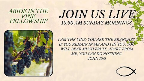 Abide in the Vine Sunday Service - 1-19-2024