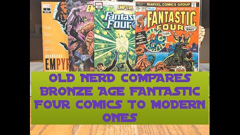 OLD NERD COMPARES BRONZE AGE FANTASTIC FOUR COMICS TO MODERN ONES