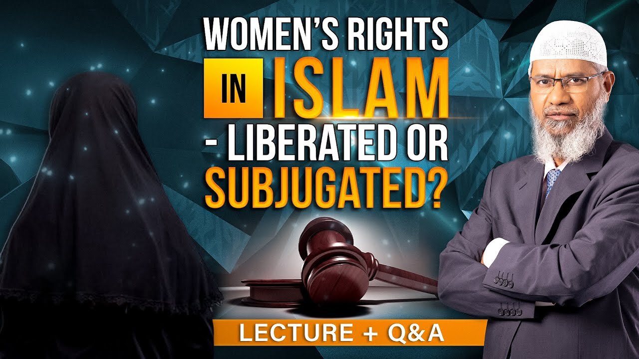 10. WOMEN'S RIGHTS IN ISLAM - LIBERATED OR SUBJUGATED? LECTURE + Q & A | DR ZAKIR NAIK