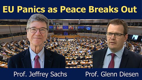 Jeffrey Sachs: EU Panics as Peace Breaks Out