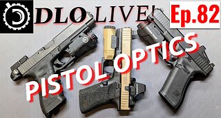 DLO Live! Ep. 82 Pistol Optics