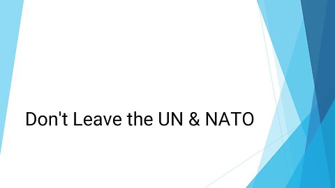 Don't Leave the UN & NATO