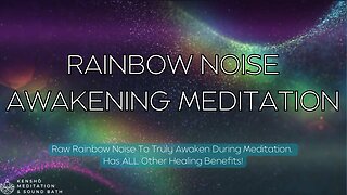 Raw Rainbow Noise - Sleep Meditation🌈 Reach A Higher Plane of Existence