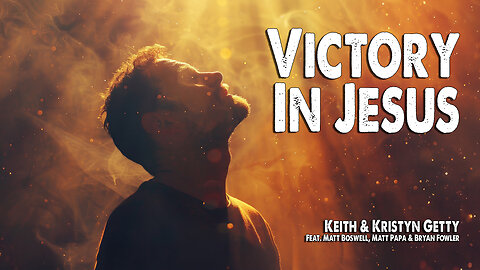 Victory in Jesus | Keith & Kristyn Getty (Worship Lyric Video)