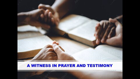 12-28-24 A WITNESS IN PRAYER AND TESTIMONY - AY By Evangelist Benton Callwood