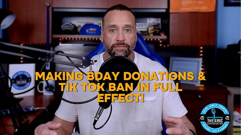MAKING BDAY DONATIONS & TIK TOK BAN Ep31