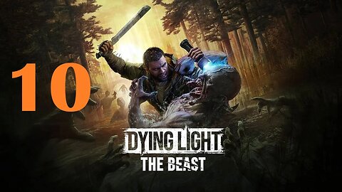 Dying Light: The Beast - Let's Play - 10 - A New Strain
