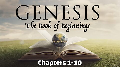 Genesis Chapters 1-10