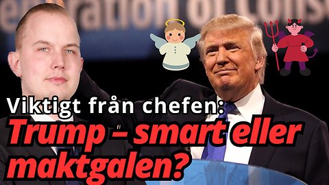 Viktigt från chefen: Spelar Trump 5D-schack eller är han totalt galen?