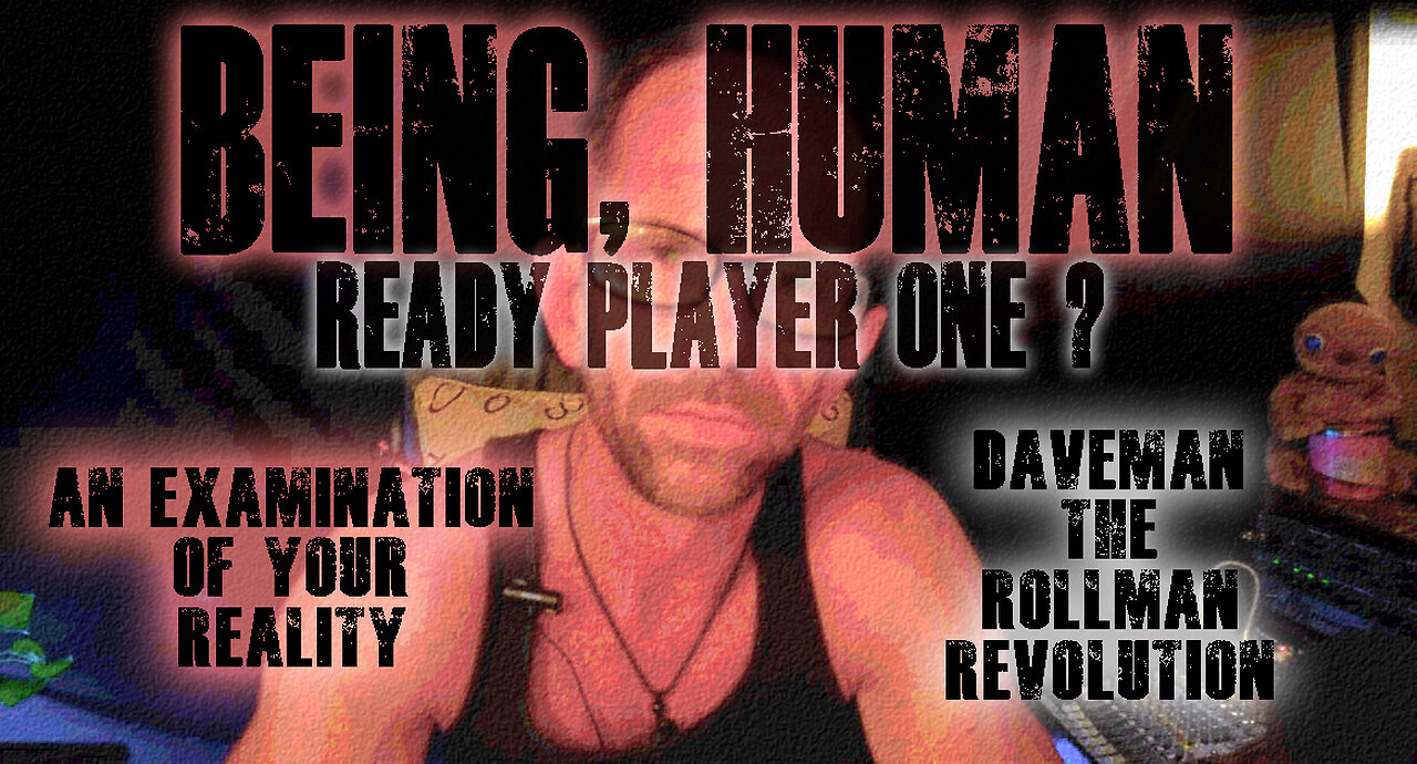 Being, Human | Are you ready - Player One ?