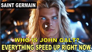 "Why Everything is Speeding Up Right Now?" | Saint Germain. WHO IS JOHN QALT?