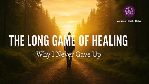 The Long Game of Healing — Why I Never Gave Up