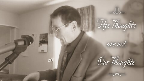 His Thoughts are not Our Thoughts