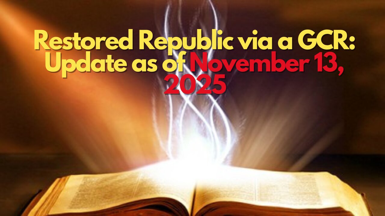 Restored Republic via a GCR Update as of November 13, 2025.mp4