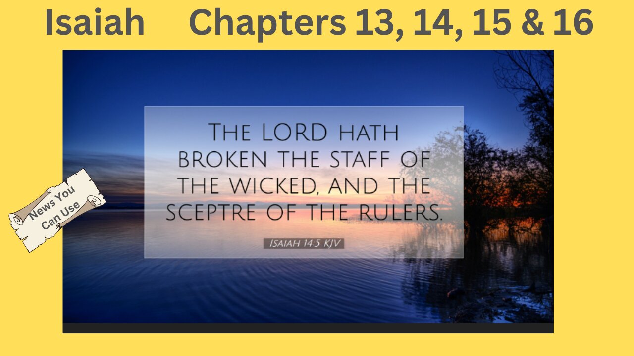 Isaiah 13 14 15 & 16 : Evil Rulers Removed From Office