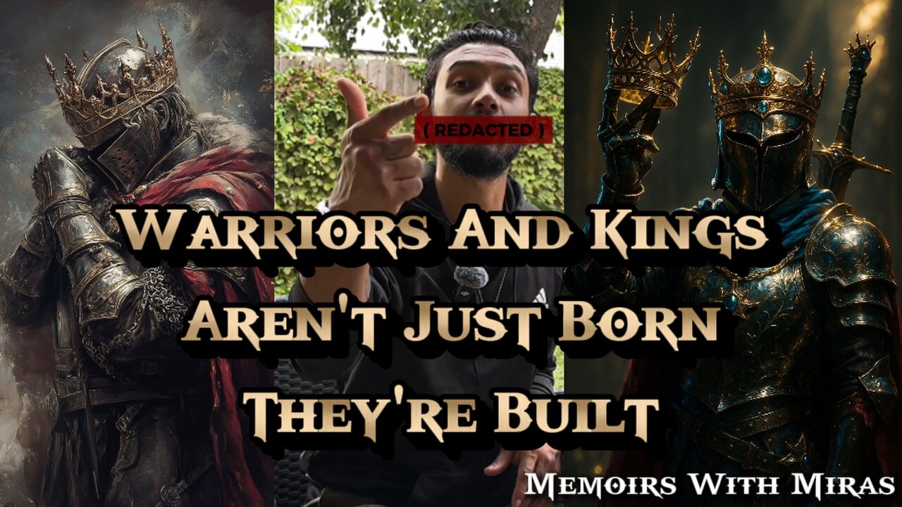 Warriors & Kings Aren't Just Born....